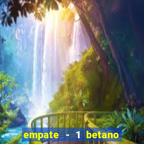 empate - 1 betano o que significa