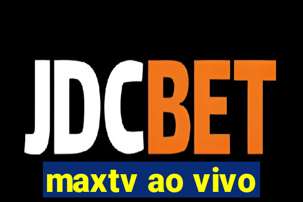 maxtv ao vivo