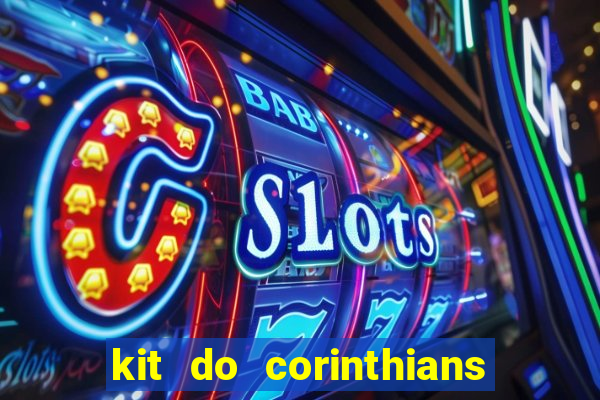 kit do corinthians dls 22