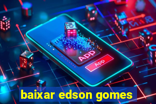 baixar edson gomes