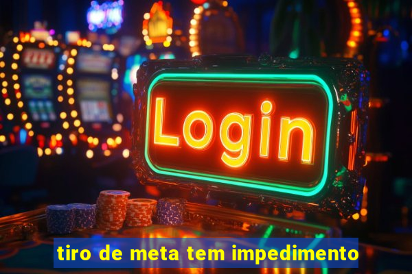 tiro de meta tem impedimento