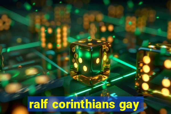 ralf corinthians gay