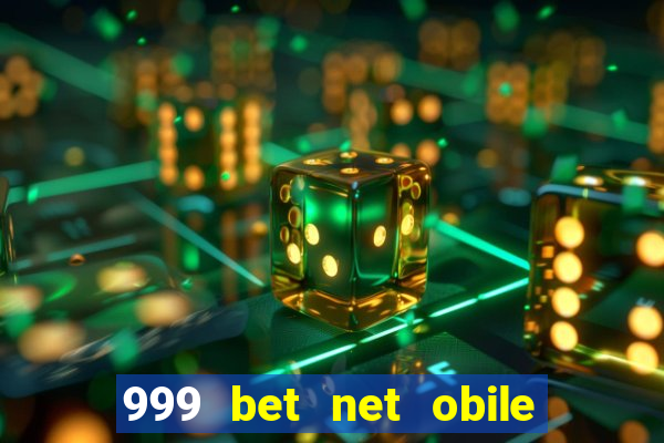 999 bet net obile conferir bilete