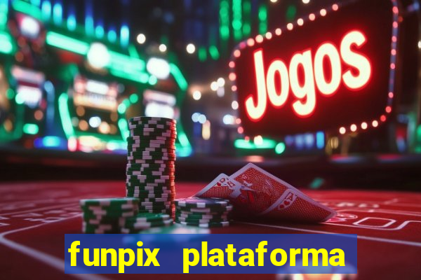 funpix plataforma de jogos