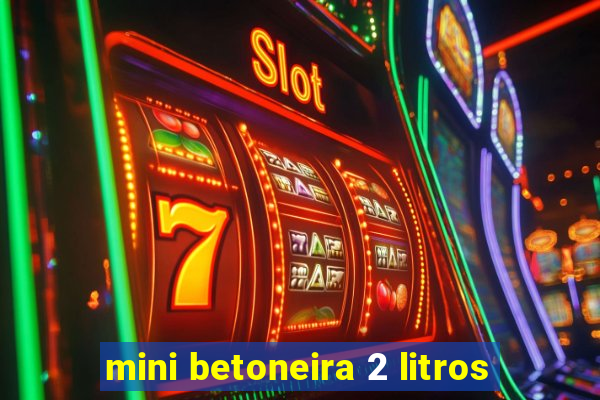 mini betoneira 2 litros