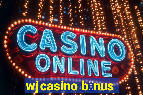 wjcasino b么nus