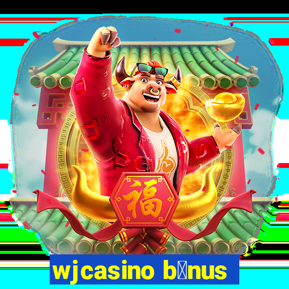 wjcasino b么nus