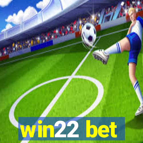 win22 bet