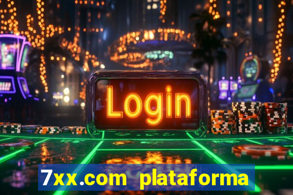 7xx.com plataforma de jogos