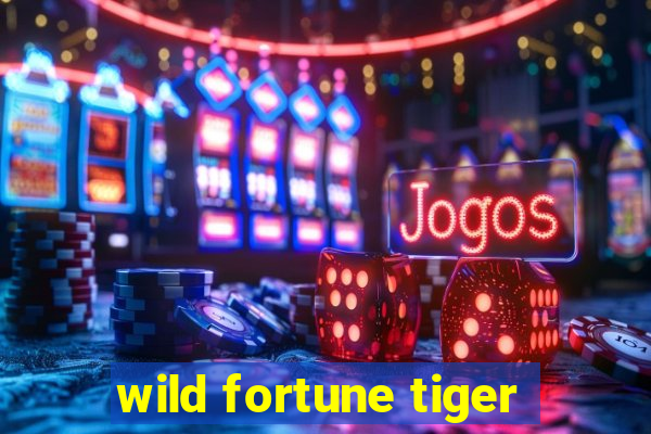 wild fortune tiger