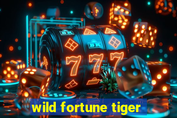 wild fortune tiger