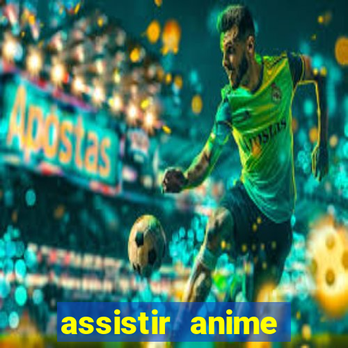 assistir anime online dublado