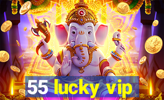 55 lucky vip