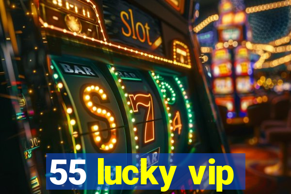 55 lucky vip