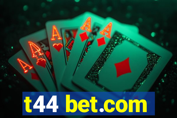 t44 bet.com