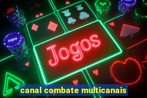 canal combate multicanais