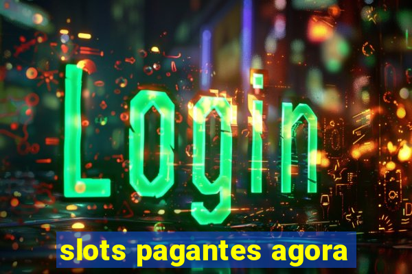 slots pagantes agora