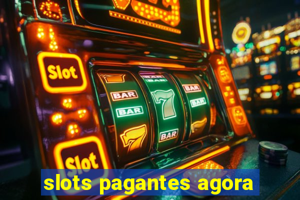 slots pagantes agora