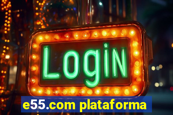 e55.com plataforma