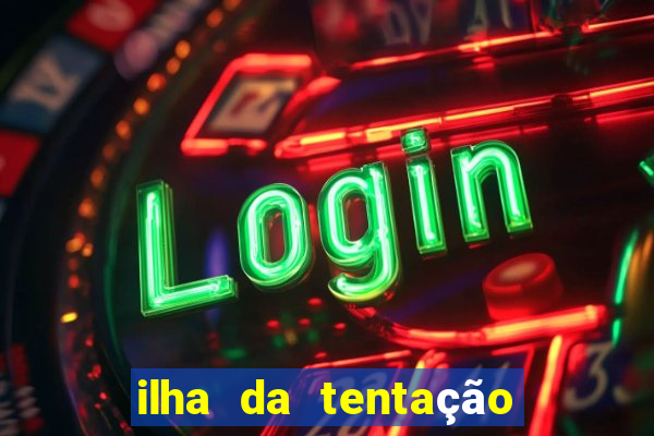 ilha da tentação 1 temporada telegram