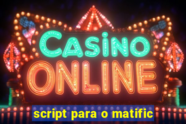 script para o matific