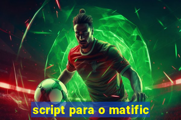 script para o matific