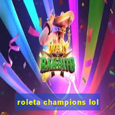 roleta champions lol