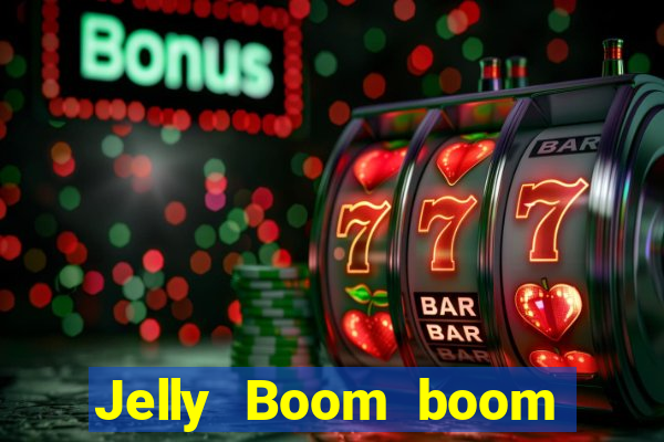 Jelly Boom boom jelly up