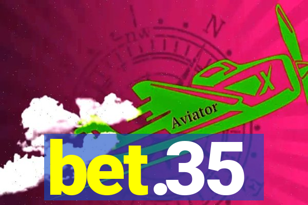 bet.35