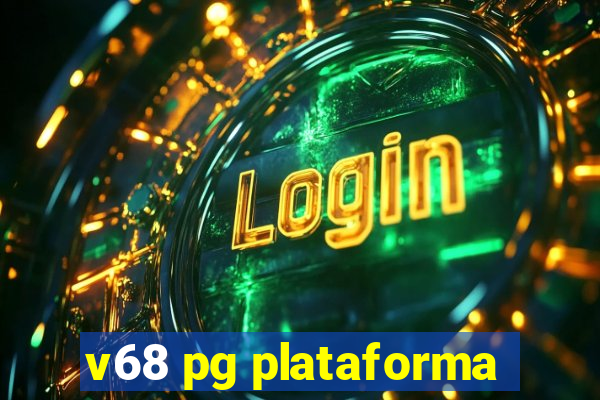 v68 pg plataforma