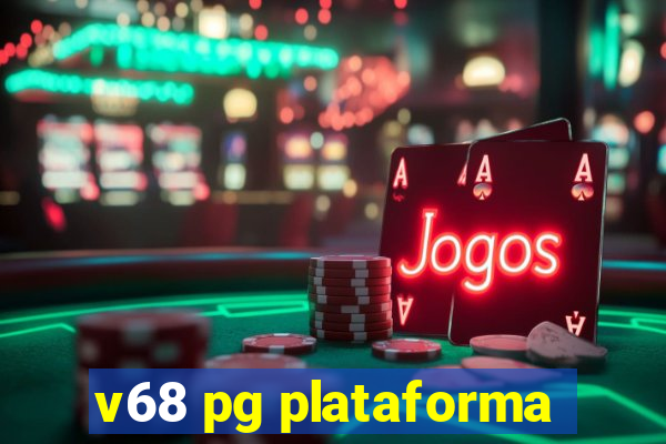 v68 pg plataforma