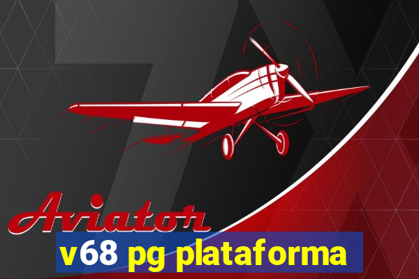 v68 pg plataforma