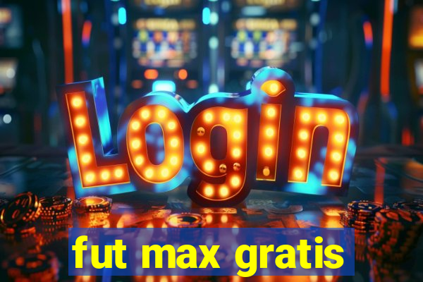 fut max gratis