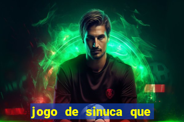 jogo de sinuca que ganha dinheiro de verdade