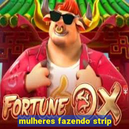 mulheres fazendo strip