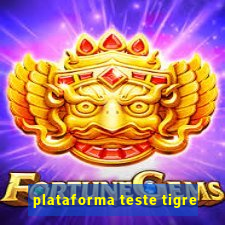 plataforma teste tigre