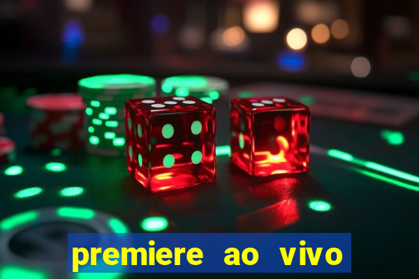 premiere ao vivo hoje gratis