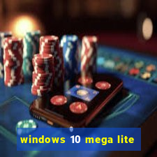 windows 10 mega lite