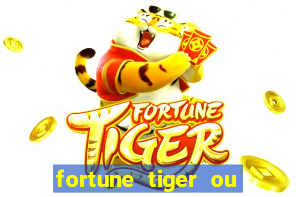 fortune tiger ou fortune ox