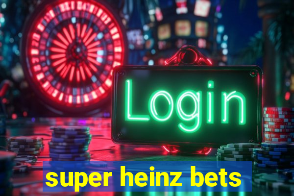 super heinz bets