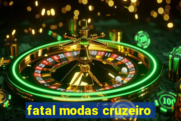 fatal modas cruzeiro