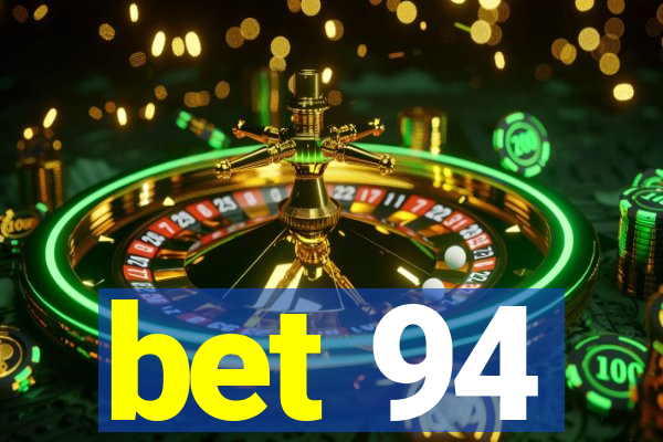 bet 94