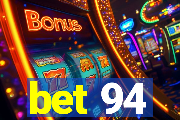 bet 94