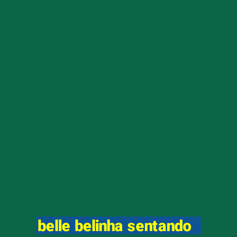 belle belinha sentando