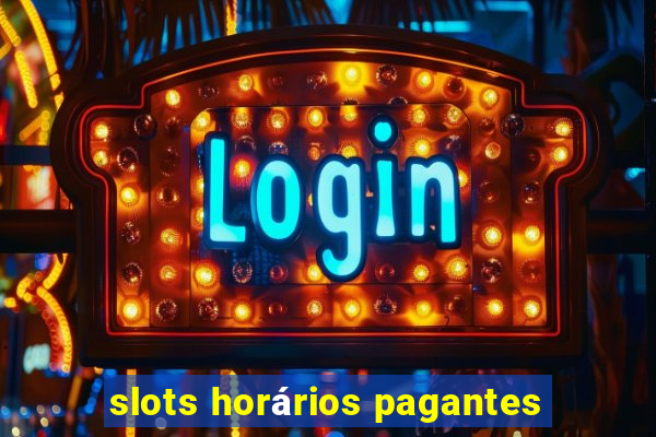 slots horários pagantes