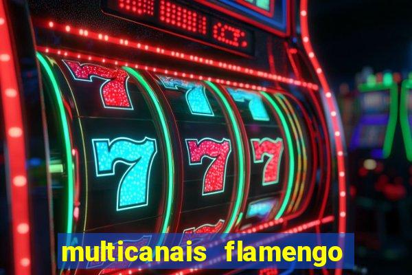 multicanais flamengo x corinthians