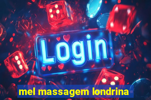 mel massagem londrina