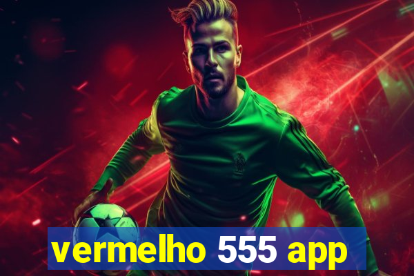 vermelho 555 app