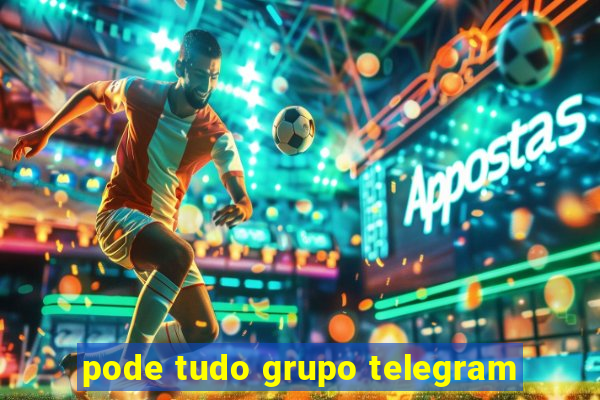 pode tudo grupo telegram