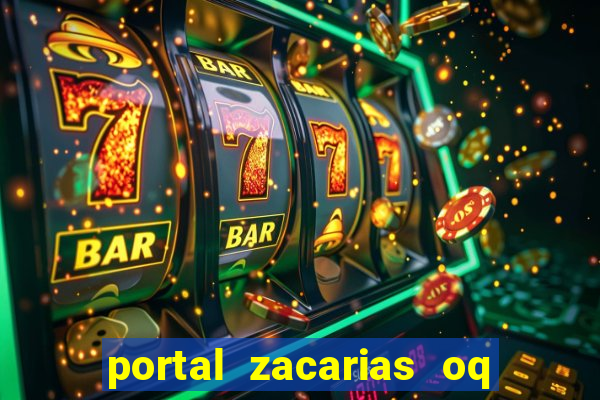 portal zacarias oq q e para falar